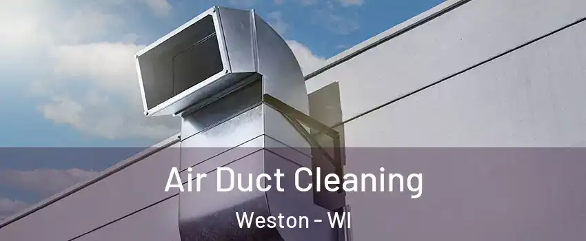  Air Duct Cleaning Weston - WI