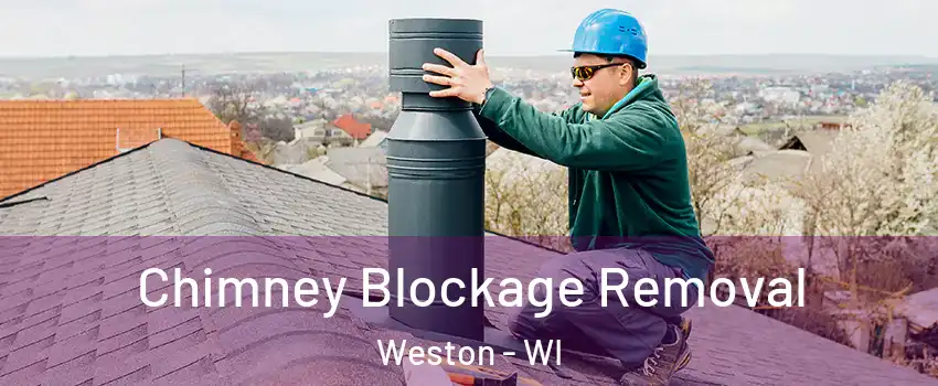  Chimney Blockage Removal Weston - WI