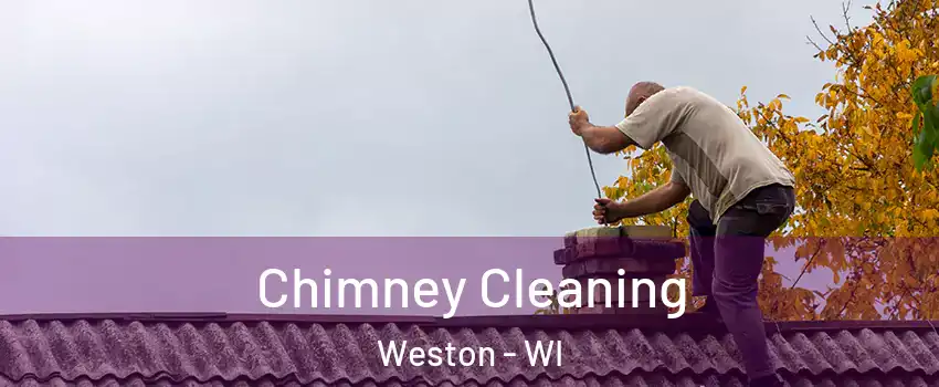  Chimney Cleaning Weston - WI