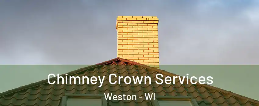  Chimney Crown Services Weston - WI