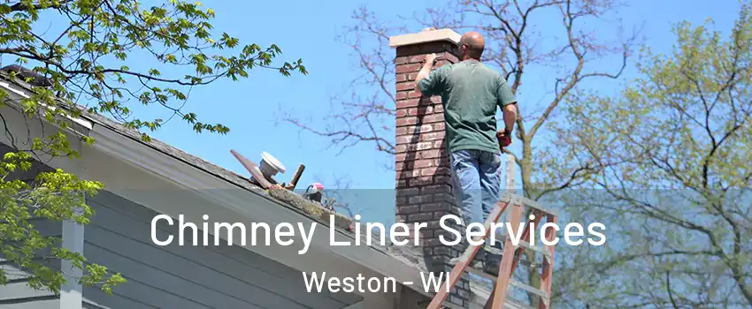  Chimney Liner Services Weston - WI