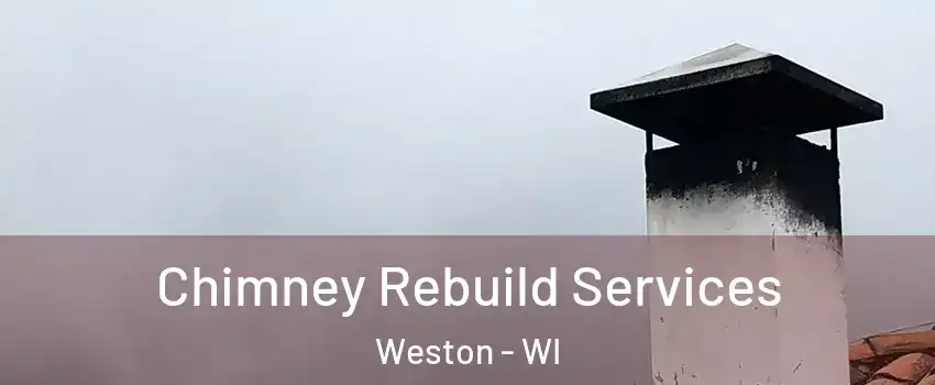  Chimney Rebuild Services Weston - WI