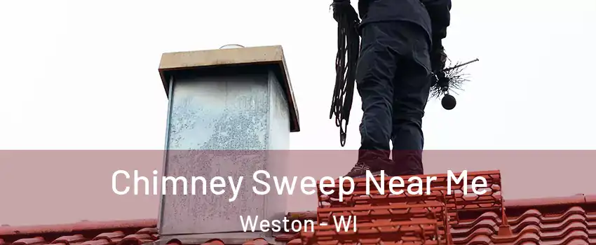 Chimney Sweep Near Me Weston - WI