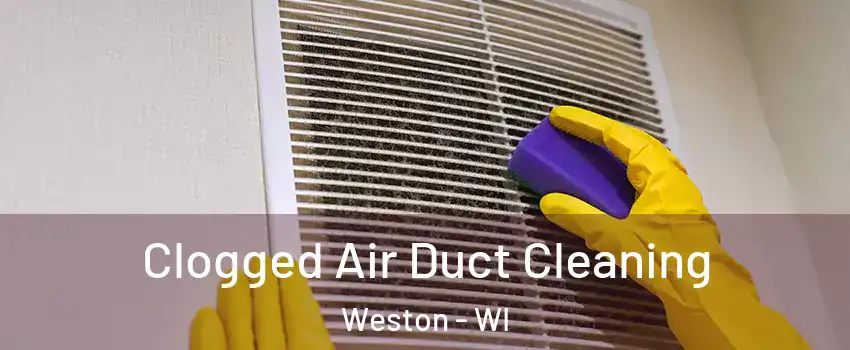  Clogged Air Duct Cleaning Weston - WI