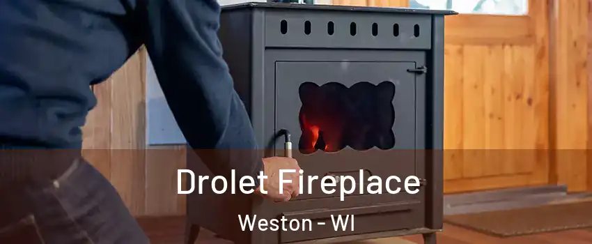  Drolet Fireplace Weston - WI