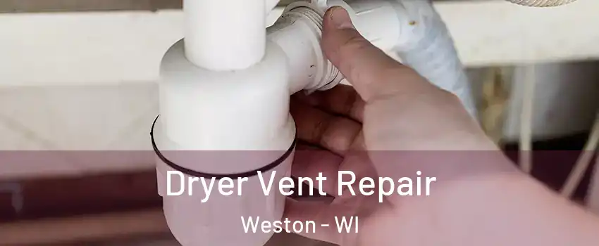 Dryer Vent Repair Weston - WI