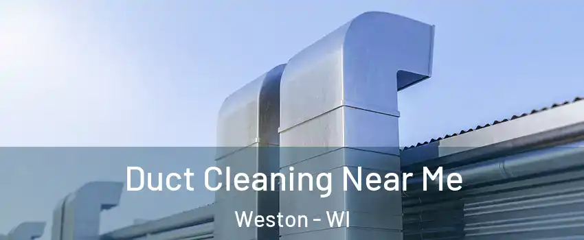  Duct Cleaning Near Me Weston - WI