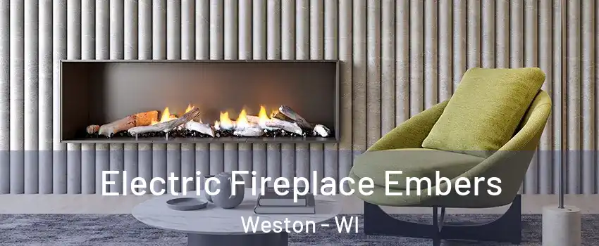  Electric Fireplace Embers Weston - WI