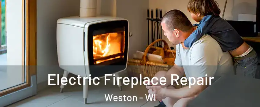  Electric Fireplace Repair Weston - WI