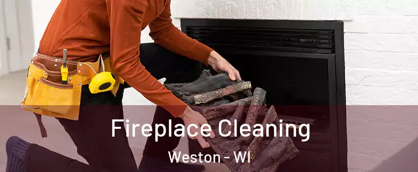  Fireplace Cleaning Weston - WI