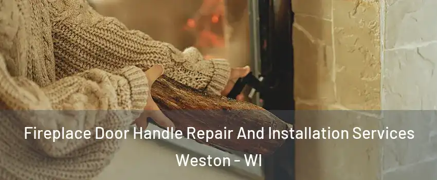  Fireplace Door Handle Repair And Installation Services Weston - WI