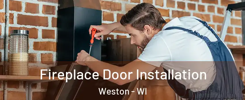  Fireplace Door Installation Weston - WI