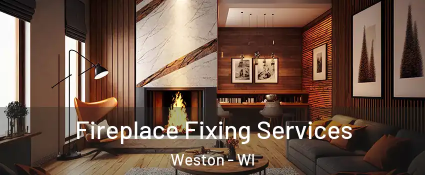  Fireplace Fixing Services Weston - WI