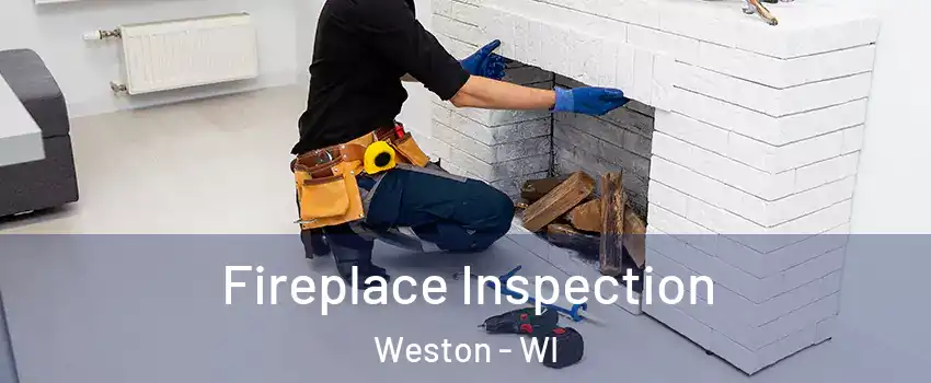  Fireplace Inspection Weston - WI