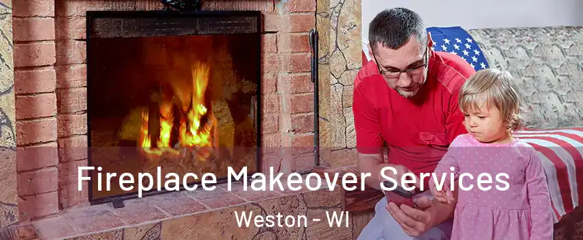  Fireplace Makeover Services Weston - WI