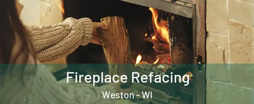  Fireplace Refacing Weston - WI