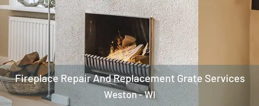  Fireplace Repair And Replacement Grate Services Weston - WI