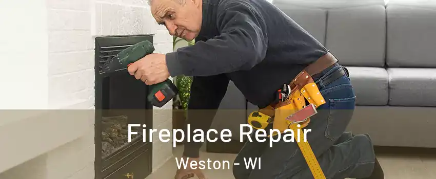  Fireplace Repair Weston - WI