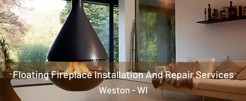  Floating Fireplace Installation And Repair Services Weston - WI