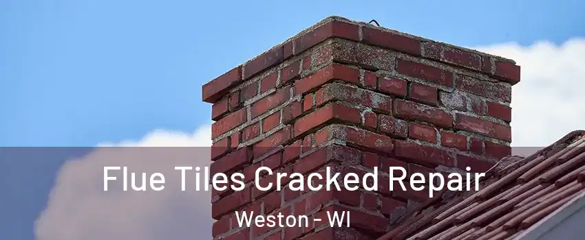  Flue Tiles Cracked Repair Weston - WI