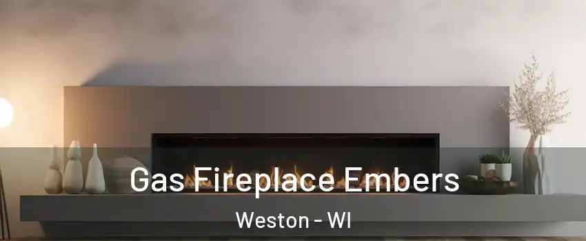  Gas Fireplace Embers Weston - WI