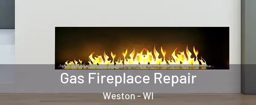  Gas Fireplace Repair Weston - WI