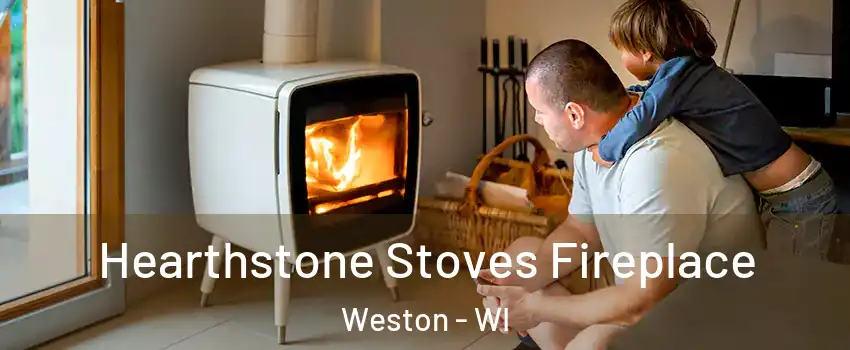  Hearthstone Stoves Fireplace Weston - WI