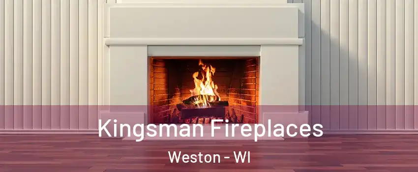  Kingsman Fireplaces Weston - WI