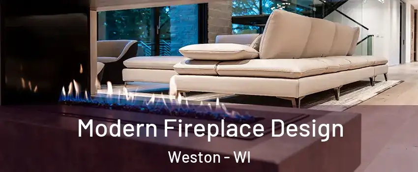  Modern Fireplace Design Weston - WI
