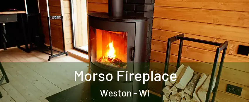  Morso Fireplace Weston - WI