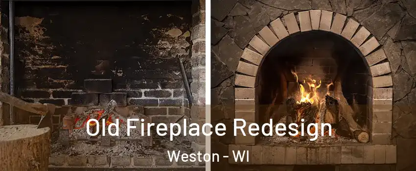  Old Fireplace Redesign Weston - WI
