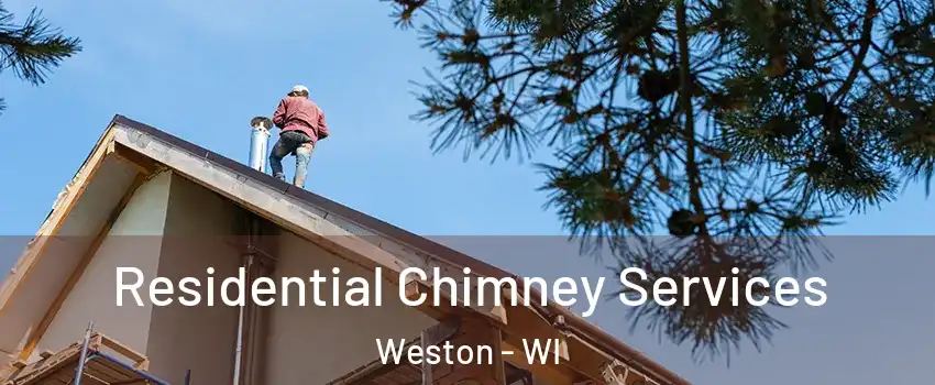  Residential Chimney Services Weston - WI