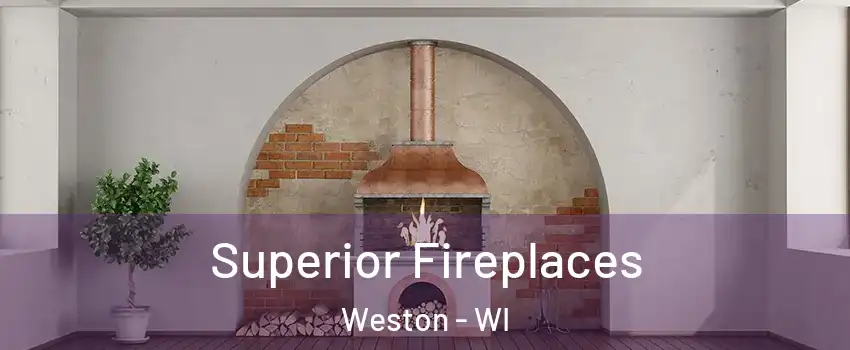  Superior Fireplaces Weston - WI