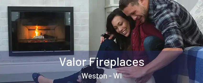  Valor Fireplaces Weston - WI