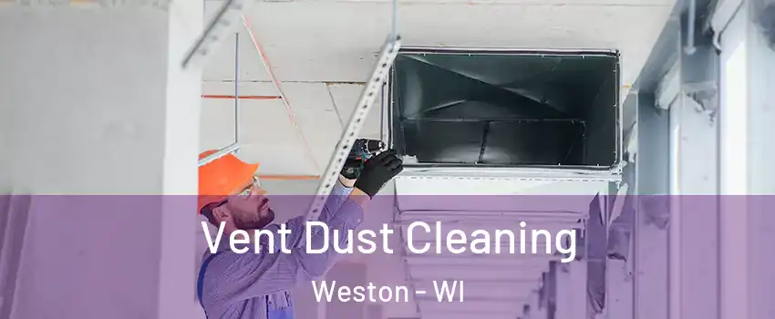  Vent Dust Cleaning Weston - WI