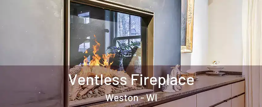 Ventless Fireplace Weston - WI