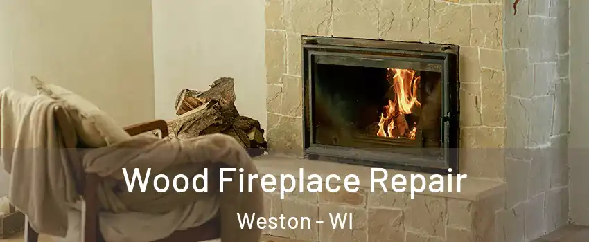  Wood Fireplace Repair Weston - WI